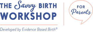 Evidence Based Birth® Savvy Birth Workshop -  For Parents - Last Monday of Each Month